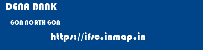 DENA BANK  GOA NORTH GOA    ifsc code